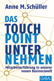 Anne M. Schüller: Das Touchpoint-Unternehmen