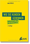 Wie Sie Kunden gewinnen von Ingo Vögele