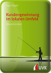 Ingo Vögele: Kundengewinnung im lokalen Umfeld – Akquise konkret