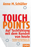 Touch Points: Auf Tuchfühlung mit dem Kunden von heute